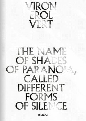 Buchcover The Name of Shades of Paranoia, Called Different Forms of Silence | Viron Erol Vert | EAN 9783954762392 | ISBN 3-95476-239-0 | ISBN 978-3-95476-239-2