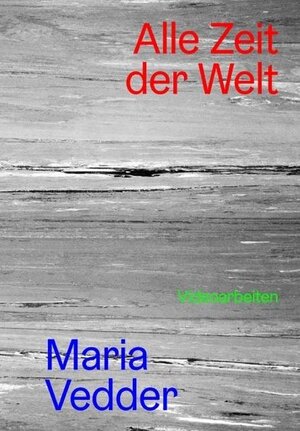 Buchcover Alle Zeit der Welt | Maria Vedder | EAN 9783954763160 | ISBN 3-95476-316-8 | ISBN 978-3-95476-316-0