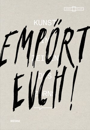 Buchcover Empört Euch! Kunst in Zeiten des Zorns  | EAN 9783954763450 | ISBN 3-95476-345-1 | ISBN 978-3-95476-345-0
