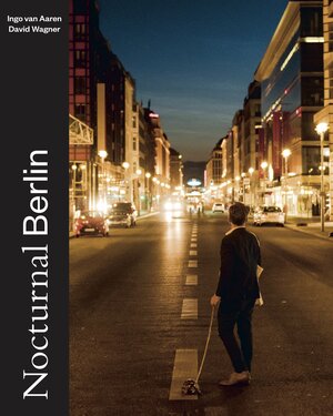 Buchcover Nocturnal Berlin | Ingo van Aaren | EAN 9783954763641 | ISBN 3-95476-364-8 | ISBN 978-3-95476-364-1