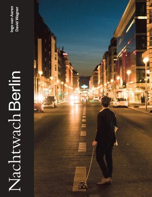 Buchcover Nachtwach Berlin | Ingo van Aaren | EAN 9783954764075 | ISBN 3-95476-407-5 | ISBN 978-3-95476-407-5