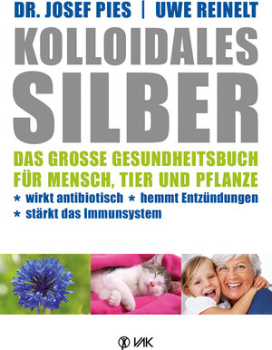 Buchcover Kolloidales Silber | Josef Pies | EAN 9783954840106 | ISBN 3-95484-010-3 | ISBN 978-3-95484-010-6