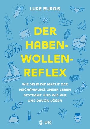 Buchcover Der Haben-Wollen-Reflex | Luke Burgis | EAN 9783954844487 | ISBN 3-95484-448-6 | ISBN 978-3-95484-448-7