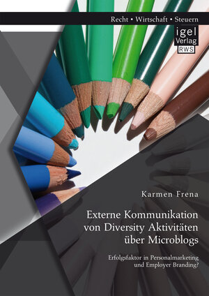 Buchcover Externe Kommunikation von Diversity Aktivitäten über Microblogs: Erfolgsfaktor in Personalmarketing und Employer Branding? | Karmen Frena | EAN 9783954853236 | ISBN 3-95485-323-X | ISBN 978-3-95485-323-6