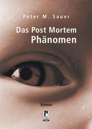 Buchcover Das Post Mortem Phänomen | Peter M. Sauer | EAN 9783954864621 | ISBN 3-95486-462-2 | ISBN 978-3-95486-462-1