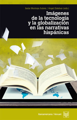 Buchcover Imágenes de la tecnología y la globalización en las narrativas hispánicas.  | EAN 9783954871940 | ISBN 3-95487-194-7 | ISBN 978-3-95487-194-0