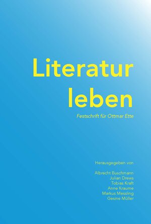 Buchcover Literatur leben : Festschrift für Ottmar Ette  | EAN 9783954875306 | ISBN 3-95487-530-6 | ISBN 978-3-95487-530-6