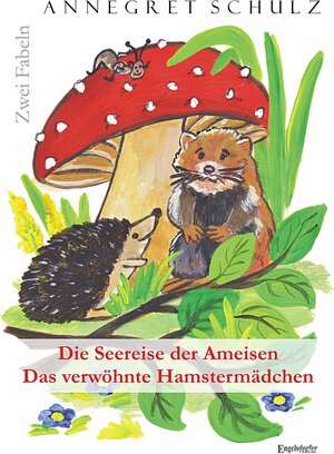 Buchcover Die Seereise der Ameisen und Das verwöhnte Hamstermädchen - Zwei Fabeln | Annegret Schulz | EAN 9783954882083 | ISBN 3-95488-208-6 | ISBN 978-3-95488-208-3