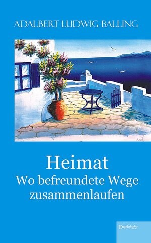 Buchcover Heimat - Wo befreundete Wege zusammenlaufen | Adalbert Ludwig Balling | EAN 9783954882090 | ISBN 3-95488-209-4 | ISBN 978-3-95488-209-0