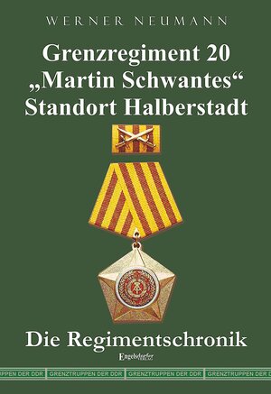 Buchcover Grenzregiment 20 „Martin Schwantes“ Standort Halberstadt. Die Regimentschronik | Werner Neumann | EAN 9783954884629 | ISBN 3-95488-462-3 | ISBN 978-3-95488-462-9