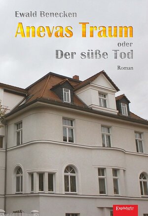 Buchcover Anevas Traum oder Der süße Tod | Ewald Benecken | EAN 9783954886845 | ISBN 3-95488-684-7 | ISBN 978-3-95488-684-5