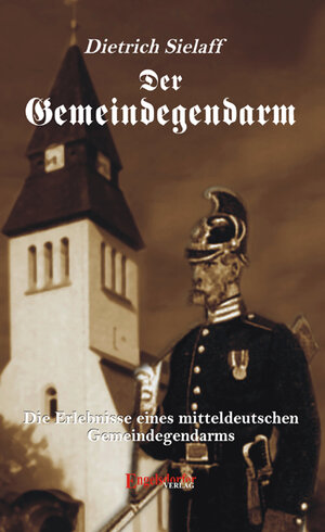 Buchcover Der Gemeindegendarm | Dietrich Sielaff | EAN 9783954889921 | ISBN 3-95488-992-7 | ISBN 978-3-95488-992-1