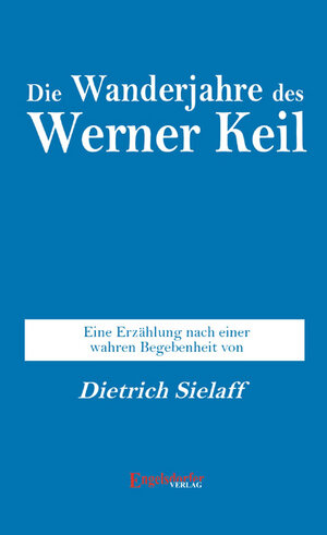 Buchcover Die Wanderjahre des Werner Keil | Dietrich Sielaff | EAN 9783954889938 | ISBN 3-95488-993-5 | ISBN 978-3-95488-993-8