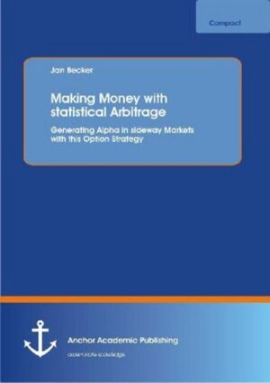 Buchcover Making Money with statistical Arbitrage: Generating Alpha in sideway Markets with this Option Strategy | Jan Becker | EAN 9783954890132 | ISBN 3-95489-013-5 | ISBN 978-3-95489-013-2