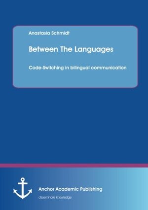Buchcover Between The Languages: Code-Switching in bilingual communication | Anastasia Schmidt | EAN 9783954892495 | ISBN 3-95489-249-9 | ISBN 978-3-95489-249-5