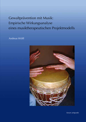 Buchcover Gewaltprävention mit Musik: Empirische Wirkungsanalyse eines musiktherapeutischen Projektmodells | Andreas Wölfl | EAN 9783954900107 | ISBN 3-95490-010-6 | ISBN 978-3-95490-010-7