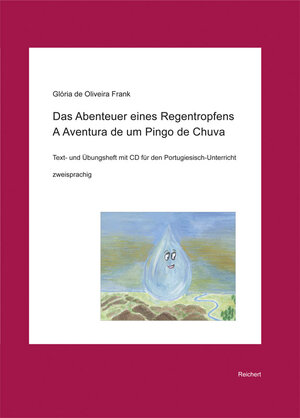Buchcover Das Abenteuer eines Regentropfens. A Aventura de um Pingo de Chuva | Glória de Oliveira Frank | EAN 9783954900275 | ISBN 3-95490-027-0 | ISBN 978-3-95490-027-5