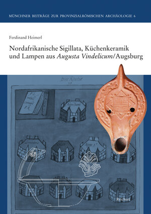 Buchcover Nordafrikanische Sigillata, Küchenkeramik und Lampen aus Augusta Vindelicum/Augsburg | Ferdinand Heimerl | EAN 9783954900282 | ISBN 3-95490-028-9 | ISBN 978-3-95490-028-2