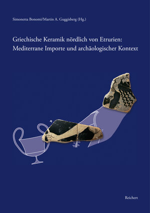 Buchcover Griechische Keramik nördlich von Etrurien: Mediterrane Importe und archäologischer Kontext  | EAN 9783954900725 | ISBN 3-95490-072-6 | ISBN 978-3-95490-072-5