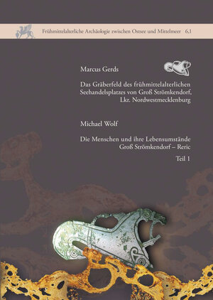 Buchcover Das Gräberfeld des frühmittelalterlichen Seehandelsplatzes von Groß Strömkendorf, Lkr. Nordwestmecklenburg | Marcus Gerds | EAN 9783954901159 | ISBN 3-95490-115-3 | ISBN 978-3-95490-115-9