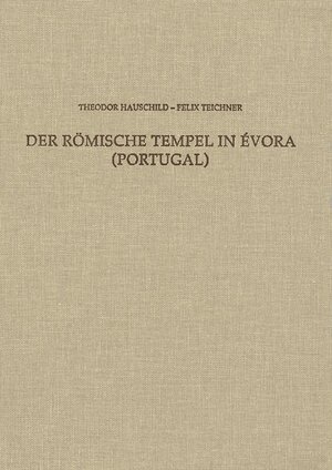 Buchcover Der römische Tempel in Évora (Portugal) | Theodor Hauschild | EAN 9783954901623 | ISBN 3-95490-162-5 | ISBN 978-3-95490-162-3