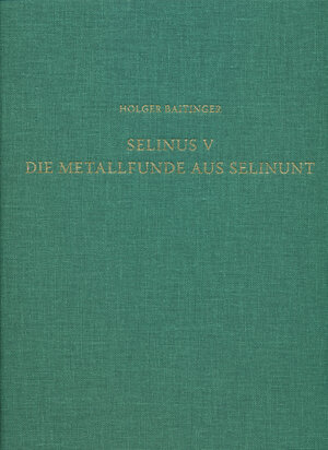 Buchcover Selinus V. Die Metallfunde aus Selinunt | Holger Baitinger | EAN 9783954901722 | ISBN 3-95490-172-2 | ISBN 978-3-95490-172-2