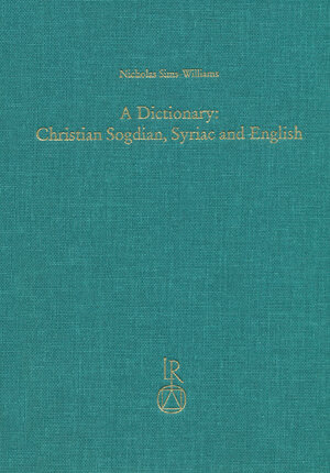 Buchcover A Dictionary: Christian Sogdian, Syriac and English | Nicholas Sims-Williams | EAN 9783954901753 | ISBN 3-95490-175-7 | ISBN 978-3-95490-175-3