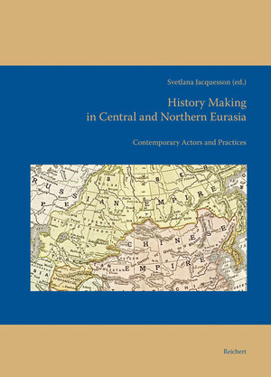 Buchcover History Making in Central and Northern Eurasia  | EAN 9783954901814 | ISBN 3-95490-181-1 | ISBN 978-3-95490-181-4