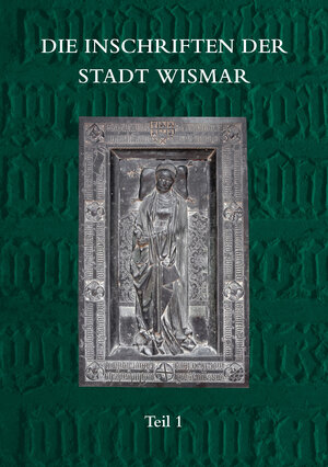 Buchcover Die Inschriften der Stadt Wismar | Jürgen Herold | EAN 9783954902514 | ISBN 3-95490-251-6 | ISBN 978-3-95490-251-4