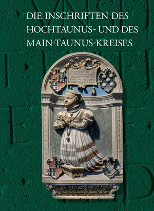 Buchcover Die Inschriften des Hochtaunus- und des Main-Taunus-Kreises | Yvonne Monsees | EAN 9783954902972 | ISBN 3-95490-297-4 | ISBN 978-3-95490-297-2