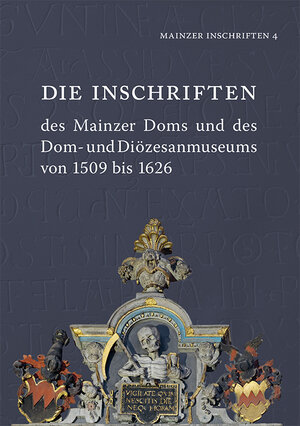 Buchcover Die Inschriften des Mainzer Doms und des Dom- und Diözesanmuseums von 1509 bis 1626  | EAN 9783954903283 | ISBN 3-95490-328-8 | ISBN 978-3-95490-328-3