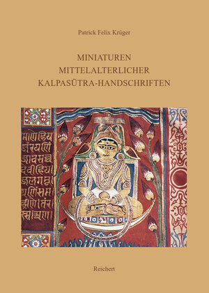 Buchcover Miniaturen mittelalterlicher Kalpasutra-Handschriften | Patrick Felix Krüger | EAN 9783954903306 | ISBN 3-95490-330-X | ISBN 978-3-95490-330-6
