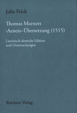 Buchcover Thomas Murners 'Aeneis'-Übersetzung (1515) | Julia Frick | EAN 9783954903511 | ISBN 3-95490-351-2 | ISBN 978-3-95490-351-1