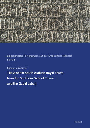 Buchcover The Ancient South Arabian Royal Edicts from the Southern Gate of Timna and the Gabal Labah | Giovanni Mazzini | EAN 9783954904662 | ISBN 3-95490-466-7 | ISBN 978-3-95490-466-2