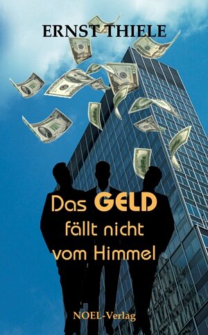 Buchcover Das Geld fällt nicht vom Himmel | Ernst Thiele | EAN 9783954930104 | ISBN 3-95493-010-2 | ISBN 978-3-95493-010-4