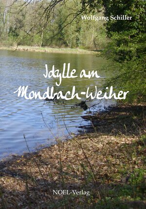 Buchcover Idylle am Mondbach-Weiher | Wolfgang Schiller | EAN 9783954932207 | ISBN 3-95493-220-2 | ISBN 978-3-95493-220-7