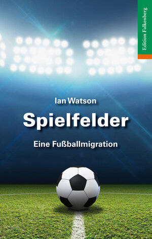 Buchcover Spielfelder | Ian Watson | EAN 9783954940974 | ISBN 3-95494-097-3 | ISBN 978-3-95494-097-4