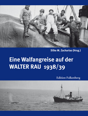 Buchcover Eine Walfangreise auf der Walter Rau 1938/39 | Silke M. Zacharias | EAN 9783954941162 | ISBN 3-95494-116-3 | ISBN 978-3-95494-116-2