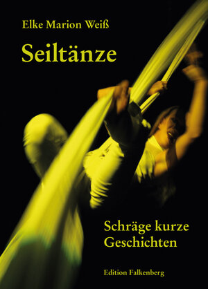 Buchcover Seiltänze | Elke Marion Weiß | EAN 9783954941308 | ISBN 3-95494-130-9 | ISBN 978-3-95494-130-8