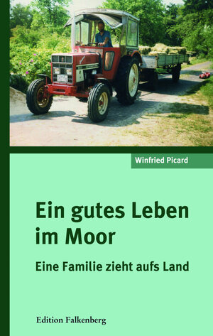 Buchcover Ein gutes Leben im Moor | Winfried Picard | EAN 9783954941476 | ISBN 3-95494-147-3 | ISBN 978-3-95494-147-6
