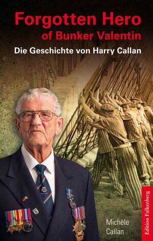 Buchcover Forgotten Hero of Bunker Valentin | Michèle Callan | EAN 9783954941568 | ISBN 3-95494-156-2 | ISBN 978-3-95494-156-8