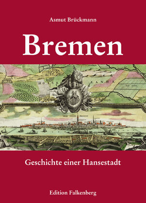 Buchcover Bremen – Geschichte einer Hansestadt | Asmut Brückmann | EAN 9783954942299 | ISBN 3-95494-229-1 | ISBN 978-3-95494-229-9