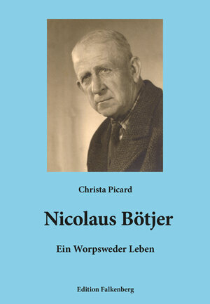 Buchcover Nicolaus Bötjer – Ein Worpsweder Leben | Christa Picard | EAN 9783954942961 | ISBN 3-95494-296-8 | ISBN 978-3-95494-296-1