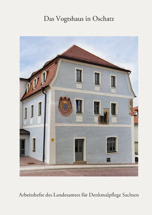 Buchcover Das Vogtshaus in Oschatz  | EAN 9783954980017 | ISBN 3-95498-001-0 | ISBN 978-3-95498-001-7