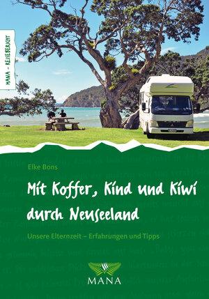 Buchcover Mit Koffer, Kind und Kiwi durch Neuseeland | Elke Bons | EAN 9783955030834 | ISBN 3-95503-083-0 | ISBN 978-3-95503-083-4
