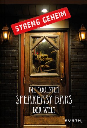 Buchcover KUNTH Bildband Streng geheim: Die coolsten Speakeasy Bars der Welt  | EAN 9783955046897 | ISBN 3-95504-689-3 | ISBN 978-3-95504-689-7