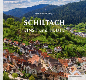 Buchcover Schiltach einst und heute  | EAN 9783955051624 | ISBN 3-95505-162-5 | ISBN 978-3-95505-162-4