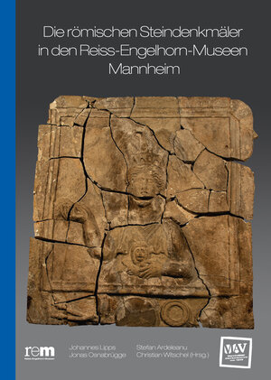 Buchcover Die römischen Steindenkmäler in den Reiss-Engelhorn-Museen Mannheim  | EAN 9783955052164 | ISBN 3-95505-216-8 | ISBN 978-3-95505-216-4