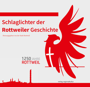 Buchcover Schlaglichter der Rottweiler Geschichte | Mathias Kunz | EAN 9783955052911 | ISBN 3-95505-291-5 | ISBN 978-3-95505-291-1