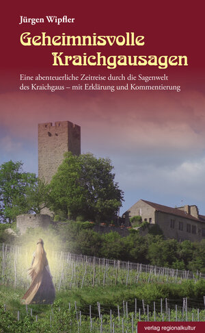 Buchcover Geheimnisvolle Kraichgausagen | Jürgen Wipfler | EAN 9783955054236 | ISBN 3-95505-423-3 | ISBN 978-3-95505-423-6